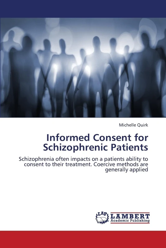 Informed Consent for Schizophrenic Patients: Schizophrenia often impacts on a patients ability to consent to their treatment. Coercive methods are generally applied - Image 1