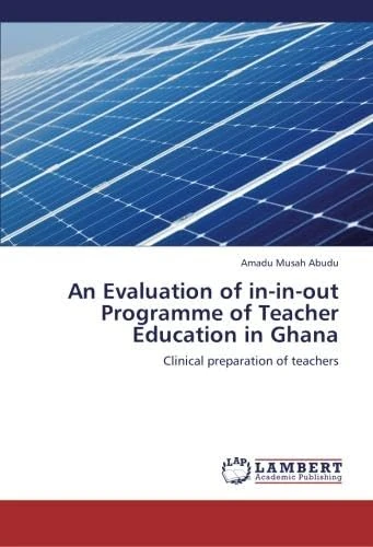 An Evaluation of in-in-out Programme of Teacher Education in Ghana: Clinical preparation of teachers - Image 1