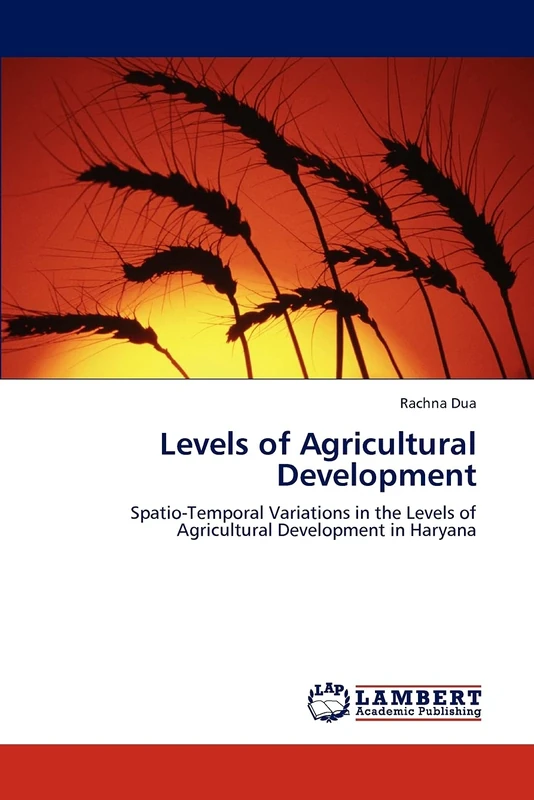 Levels of Agricultural Development: Spatio-Temporal Variations in the Levels of Agricultural Development in Haryana