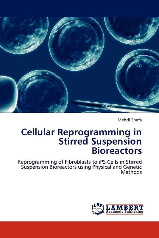 Cellular Reprogramming in Stirred Suspension Bioreactors: Reprogramming of Fibroblasts to iPS Cells in Stirred Suspension Bioreactors using Physical and Genetic Methods