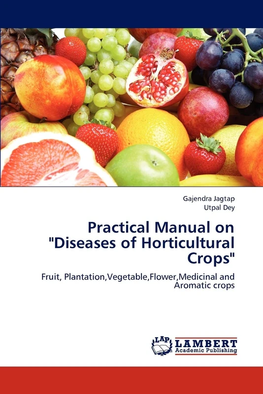 Practical Manual on "Diseases of Horticultural Crops": Fruit, Plantation,Vegetable,Flower,Medicinal and Aromatic crops