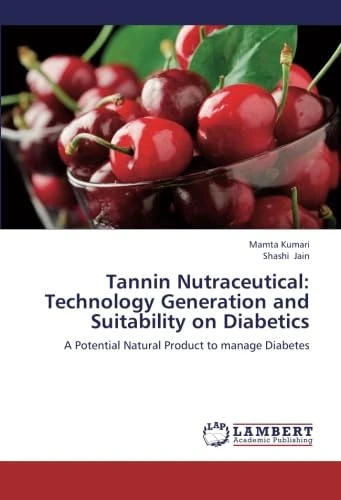 Tannin Nutraceutical: Technology Generation and Suitability on Diabetics: A Potential Natural Product to manage Diabetes