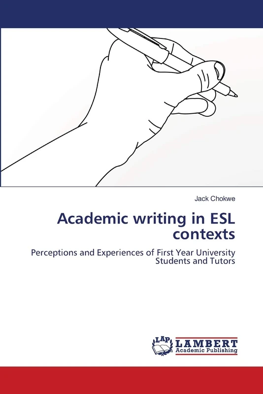 Academic writing in ESL contexts: Perceptions and Experiences of First Year University Students and Tutors