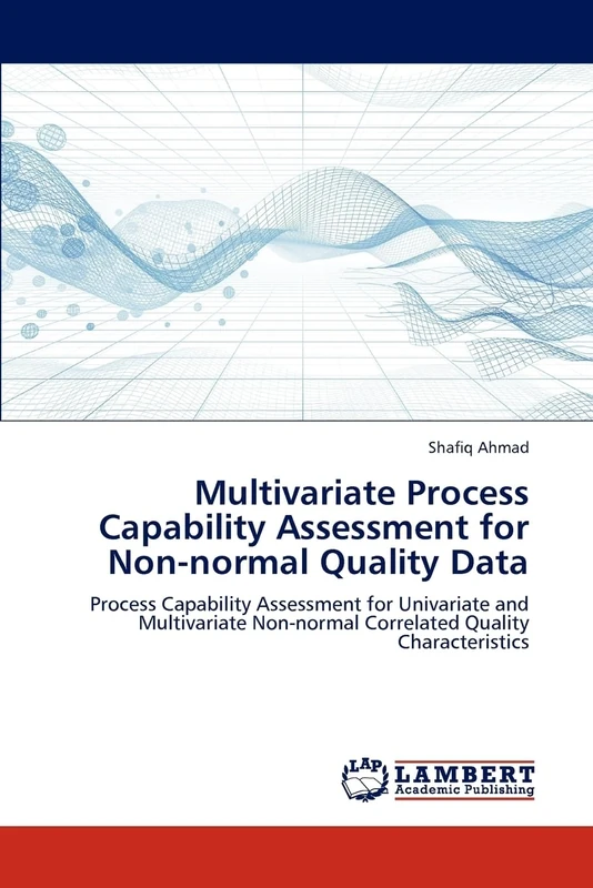 Multivariate Process Capability Assessment for Non-normal Quality Data: Process Capability Assessment for Univariate and Multivariate Non-normal Correlated Quality Characteristics