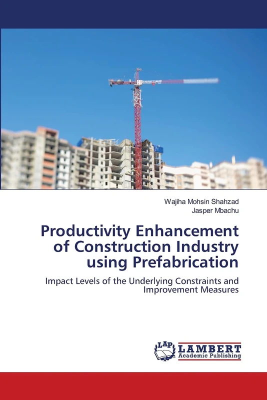 Productivity Enhancement of Construction Industry using Prefabrication: Impact Levels of the Underlying Constraints and Improvement Measures