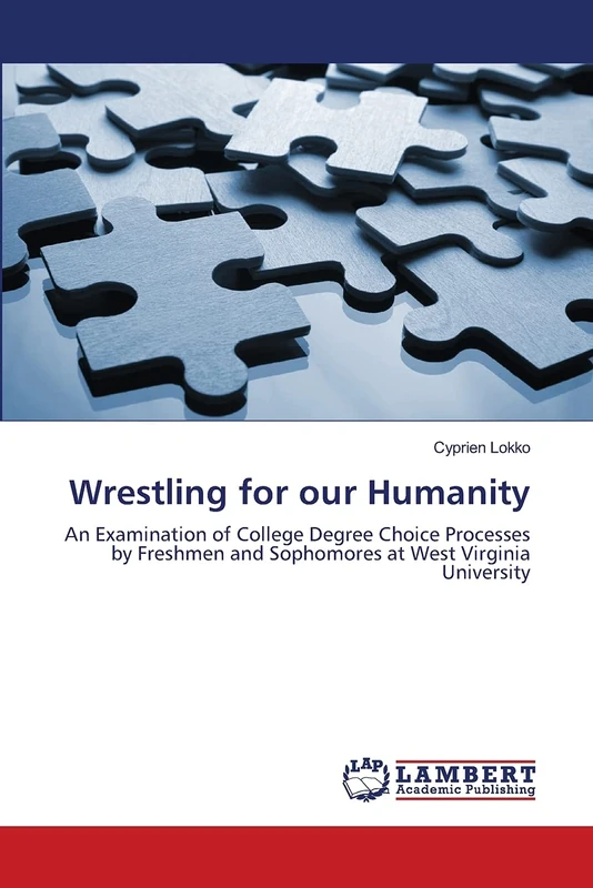 Wrestling for our Humanity: An Examination of College Degree Choice Processes by Freshmen and Sophomores at West Virginia University