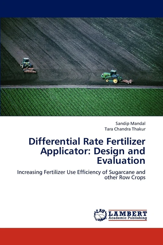 Differential Rate Fertilizer Applicator: Design and Evaluation: Increasing Fertilizer Use Efficiency of Sugarcane and other Row Crops