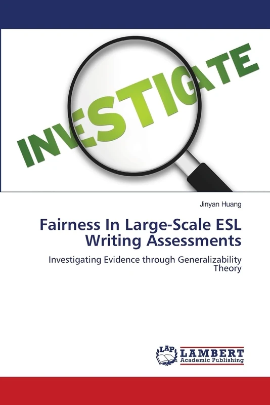 FAIRNESS IN LARGE-SCALE ESL WRITING ASSESSMENTS: Investigating Evidence through Generalizability Theory