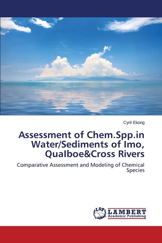 Assessment of Chem.Spp.in Water/Sediments of Imo, QuaIboe&Cross Rivers: Comparative Assessment and Modeling of Chemical Species