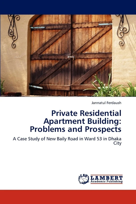 Private Residential Apartment Building: Problems and Prospects: A Case Study of New Baily Road in Ward 53 in Dhaka City