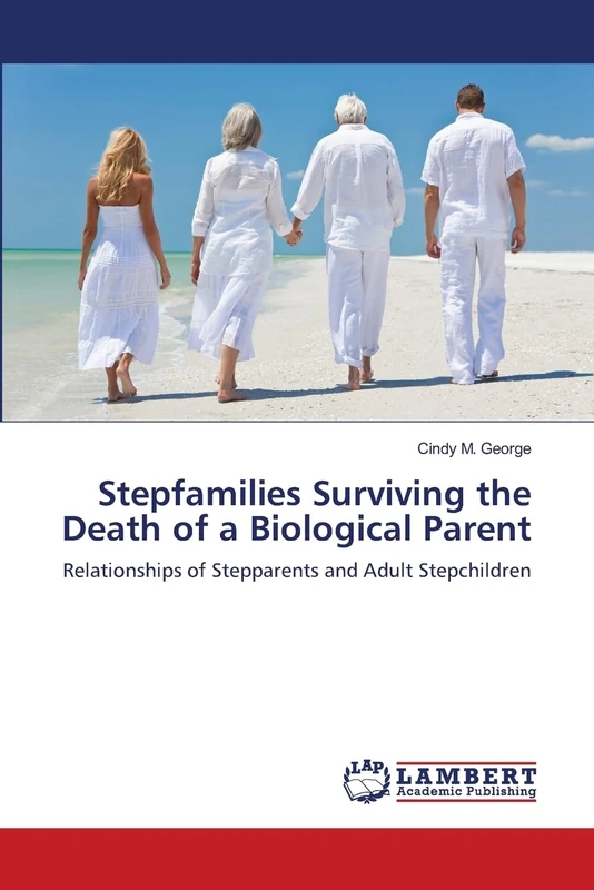 Stepfamilies Surviving the Death of a Biological Parent: Relationships of Stepparents and Adult Stepchildren