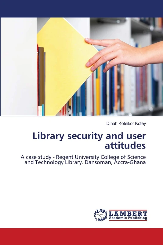 Library security and user attitudes: A case study - Regent University College of Science and Technology Library. Dansoman, Accra-Ghana - Image 1