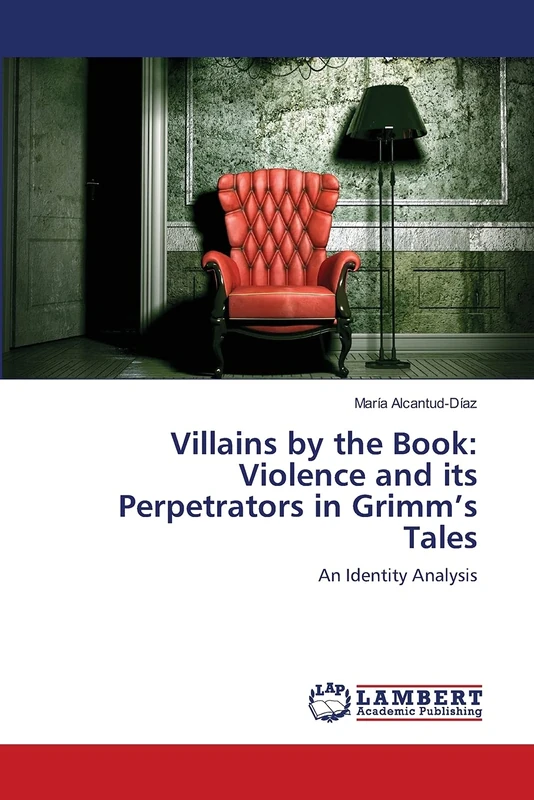 Villains by the Book: Violence and its Perpetrators in Grimm’s Tales: An Identity Analysis