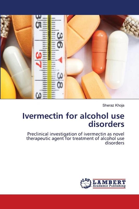 Ivermectin for alcohol use disorders: Preclinical investigation of ivermectin as novel therapeutic agent for treatment of alcohol use disorders