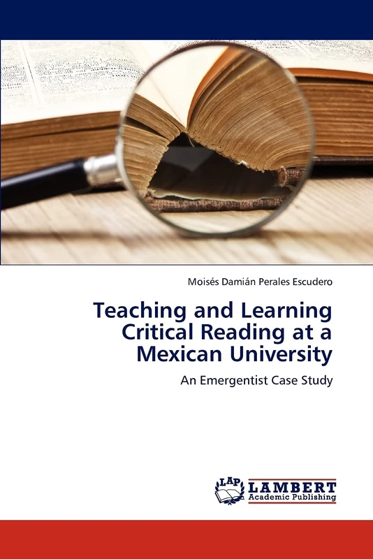 Teaching and Learning Critical Reading at a Mexican University: An Emergentist Case Study