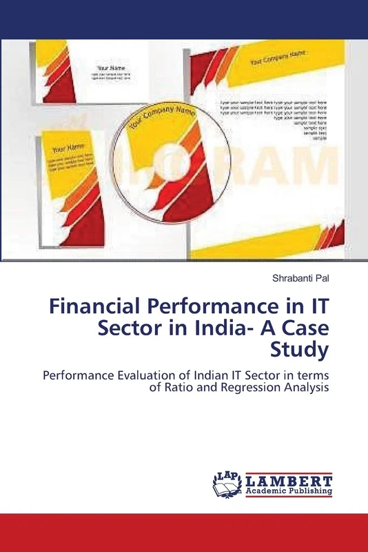 Financial Performance in IT Sector in India- A Case Study: Performance Evaluation of Indian IT Sector in terms of Ratio and Regression Analysis