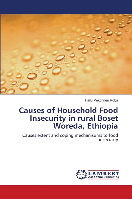 Causes of Household Food Insecurity in rural Boset Woreda, Ethiopia: Causes,extent and coping mechanisums to food insecurity