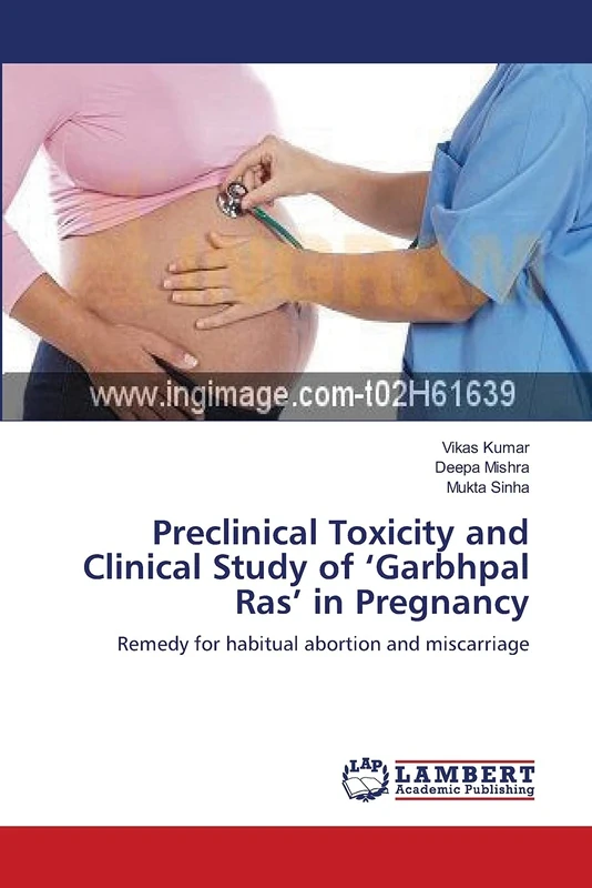 Preclinical Toxicity and Clinical Study of ‘Garbhpal Ras’ in Pregnancy: Remedy for habitual abortion and miscarriage