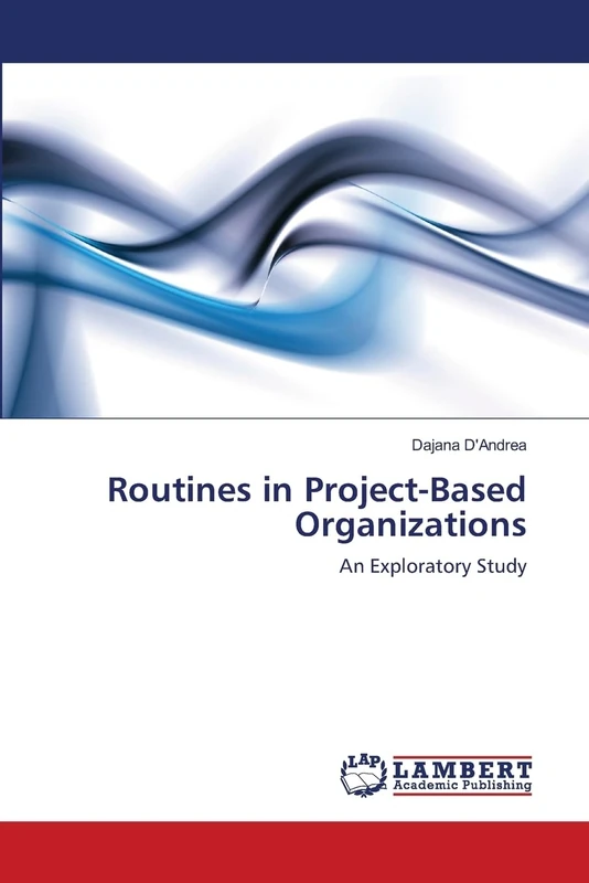 Routines in Project-Based Organizations: An Exploratory Study
