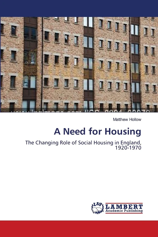 A Need for Housing: The Changing Role of Social Housing in England, 1920-1970