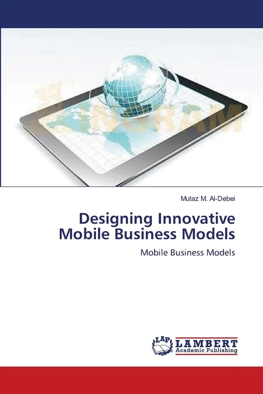 Designing Innovative Mobile Business Models: Mobile Business Models