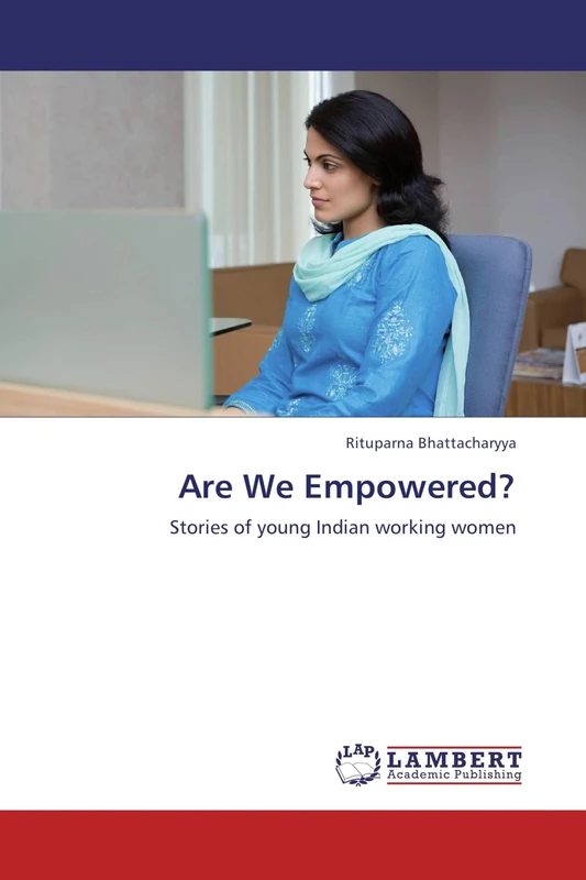 Are We Empowered?: Stories of young Indian working women