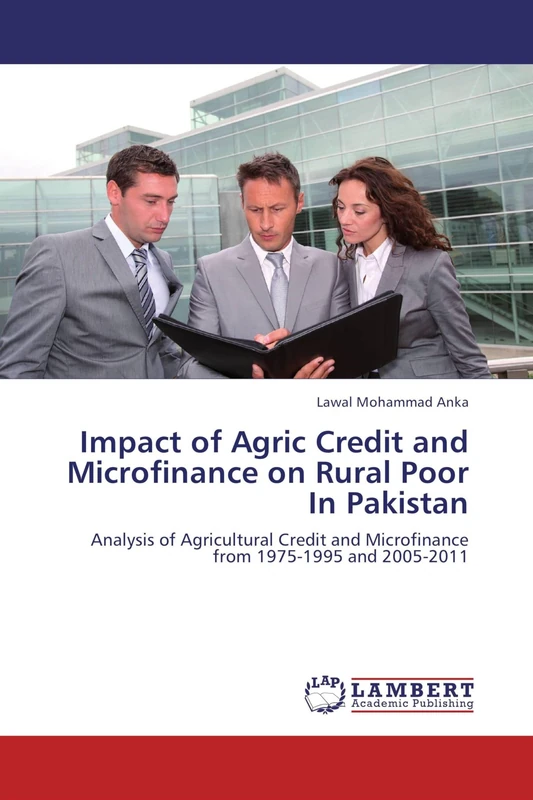 Impact of Agric Credit and Microfinance on Rural Poor In Pakistan: Analysis of Agricultural Credit and Microfinance from 1975-1995 and 2005-2011
