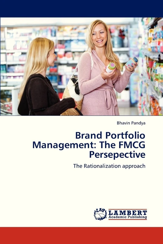 Brand Portfolio Management: The FMCG Persepective: The Rationalization approach