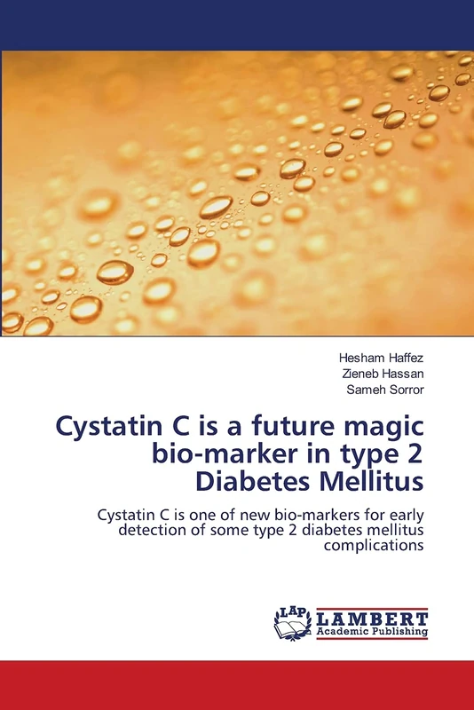 Cystatin C is a future magic bio-marker in type 2 Diabetes Mellitus: Cystatin C is one of new bio-markers for early detection of some type 2 diabetes mellitus complications