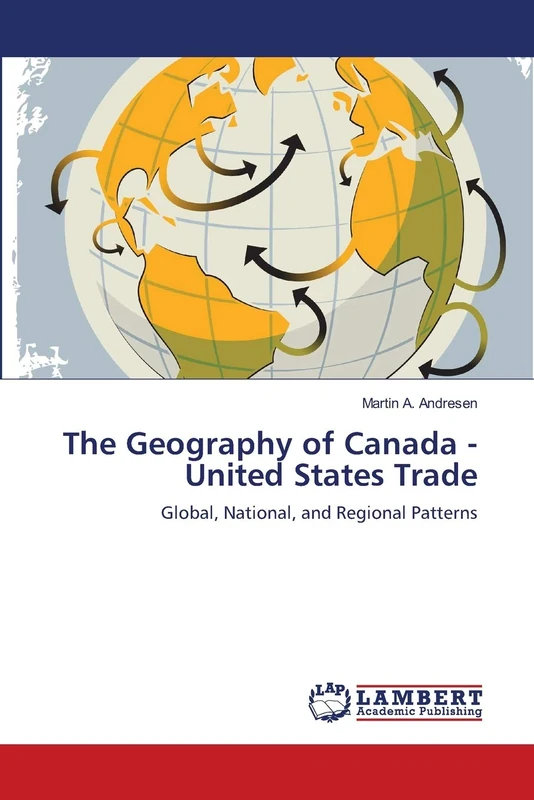 The Geography of Canada - United States Trade: Global, National, and Regional Patterns