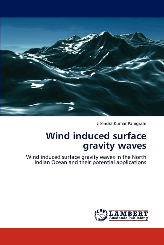 Wind induced surface gravity waves: Wind induced surface gravity waves in the North Indian Ocean and their potential applications