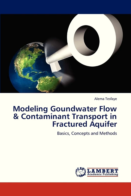 Modeling Goundwater Flow & Contaminant Transport in Fractured Aquifer: Basics, Concepts and Methods