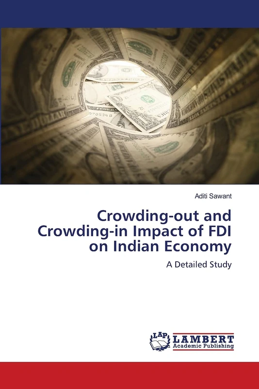 Crowding-out and Crowding-in Impact of FDI on Indian Economy: A Detailed Study