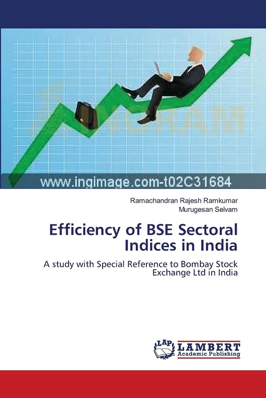 Efficiency of BSE Sectoral Indices in India: A study with Special Reference to Bombay Stock Exchange Ltd in India