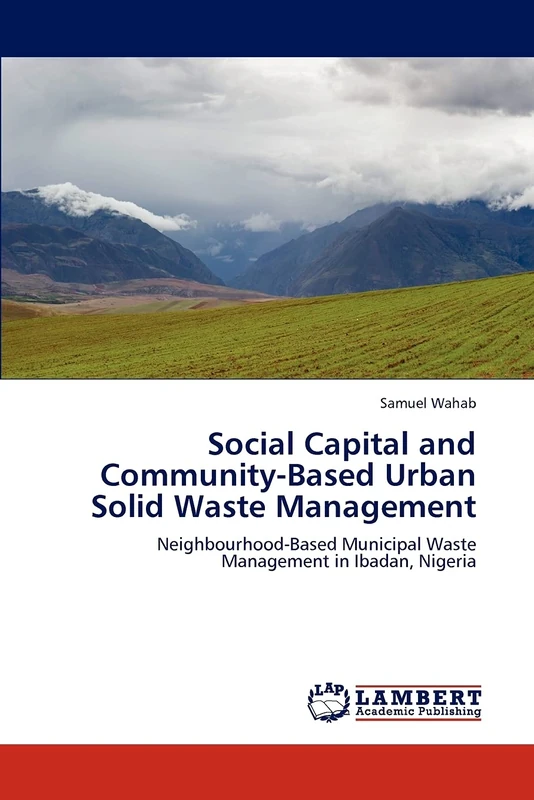 Social Capital and Community-Based Urban Solid Waste Management: Neighbourhood-Based Municipal Waste Management in Ibadan, Nigeria