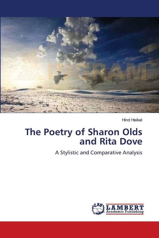 The Poetry of Sharon Olds and Rita Dove: A Stylistic and Comparative Analysis