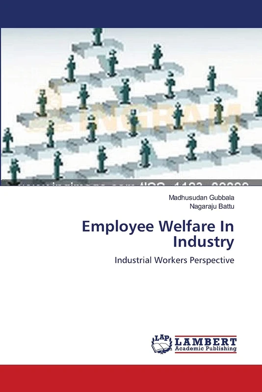 Employee Welfare In Industry: Industrial Workers Perspective