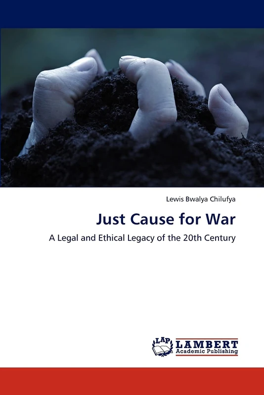 Just Cause for War: A Legal and Ethical Legacy of the 20th Century