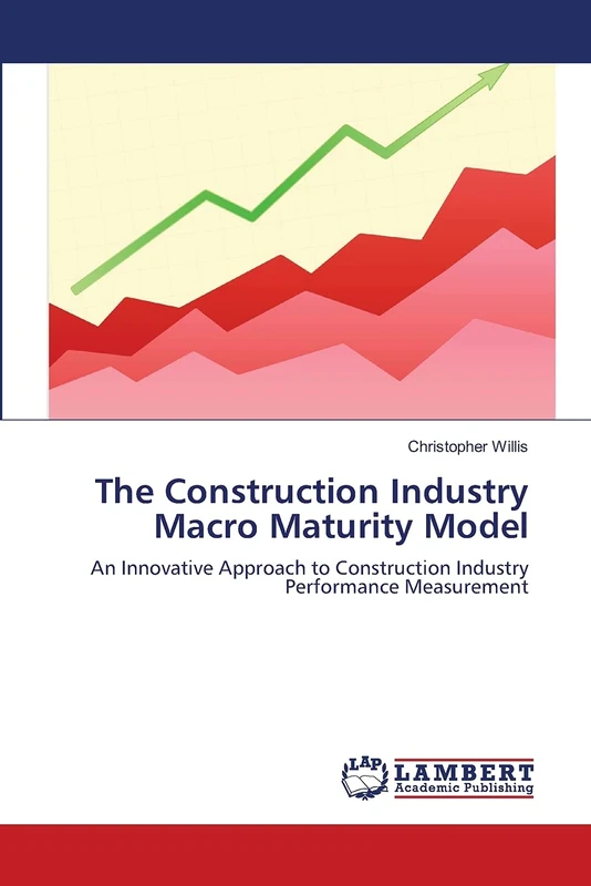 The Construction Industry Macro Maturity Model: An Innovative Approach to Construction Industry Performance Measurement