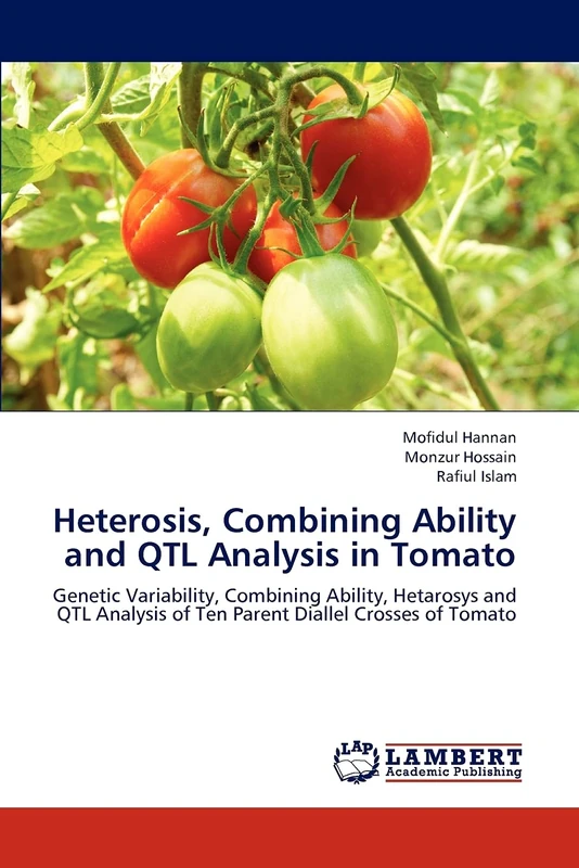 Heterosis, Combining Ability and QTL Analysis in Tomato: Genetic Variability, Combining Ability, Hetarosys and QTL Analysis of Ten Parent Diallel Crosses of Tomato