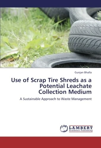 Use of Scrap Tire Shreds as a Potential Leachate Collection Medium: A Sustainable Approach to Waste Management