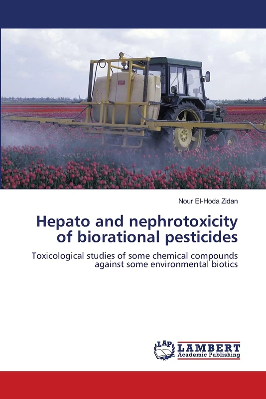 Hepato and nephrotoxicity of biorational pesticides: Toxicological studies of some chemical compounds against some environmental biotics
