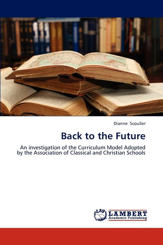Back to the Future: An investigation of the Curriculum Model Adopted by the Association of Classical and Christian Schools - Image 1