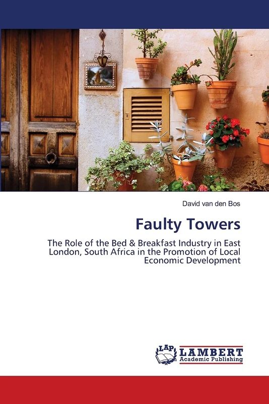 Faulty Towers: The Role of the Bed & Breakfast Industry in East London, South Africa in the Promotion of Local Economic Development