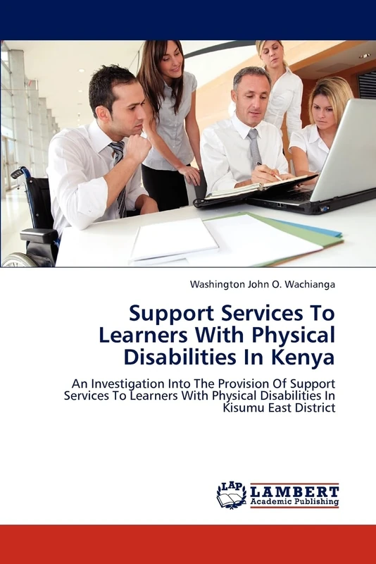 Support Services To Learners With Physical Disabilities In Kenya: An Investigation Into The Provision Of Support Services To Learners With Physical Disabilities In Kisumu East District