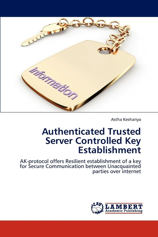 Authenticated Trusted Server Controlled Key Establishment: AK-protocol offers Resilient establishment of a key for Secure Communication between Unacquainted parties over internet - Image 1