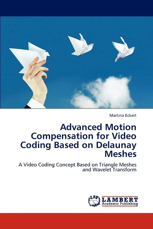 Advanced Motion Compensation for Video Coding Based on Delaunay Meshes: A Video Coding Concept Based on Triangle Meshes and Wavelet Transform