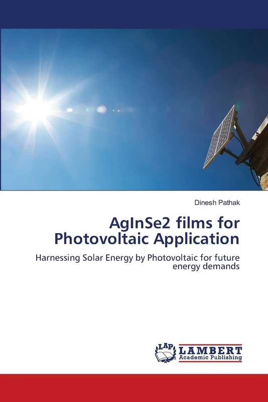 AgInSe2 films for Photovoltaic Application: Harnessing Solar Energy by Photovoltaic for future energy demands