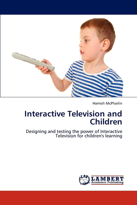 Interactive Television and Children: Designing and testing the power of Interactive Television for children's learning