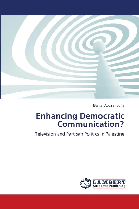 Enhancing Democratic Communication?: Television and Partisan Politics in Palestine